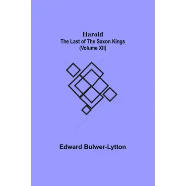 Harold: the Last of the Saxon Kings (Volume XII)