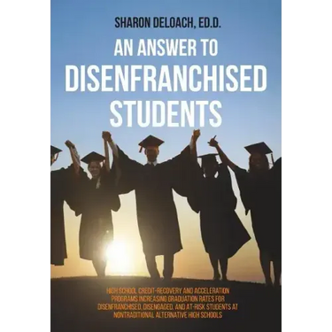 An Answer to Disenfranchised Students: High School Credit-Recovery and Acceleration Programs Increasing Graduation Rates for Disenfranchised, Disengag