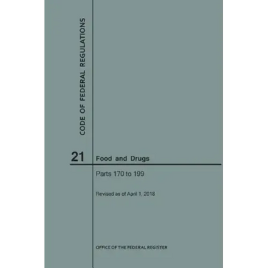 Code of Federal Regulations Title 21, Food and Drugs, Parts 170-199, 2018
