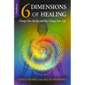 6 Dimensions Of Healing: Change Your Reality and You Change Your Life