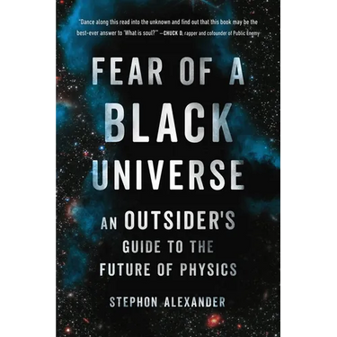 Fear of a Black Universe: An Outsider's Guide to the Future of Physics