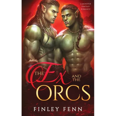 The Ex and the Orcs: A Monster Fantasy Romance