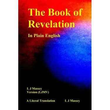 The Book of Revelation in Plain English: L J Massey Version (Ljmv) a Literal Translation