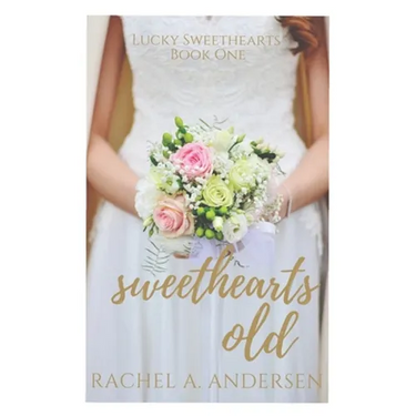 Sweethearts Old: A Sweet Second-Chance Wedding Romance