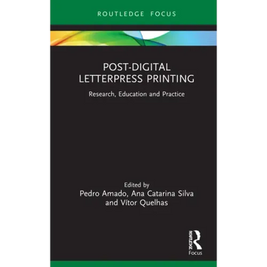 Post-Digital Letterpress Printing: Research, Education and Practice