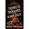 Trinkets, Treasures, and Other Bloody Magic