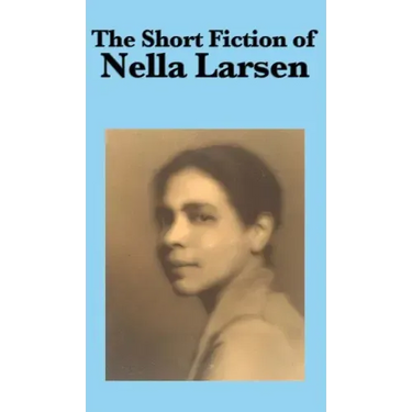 The Short Fiction of Nella Larsen