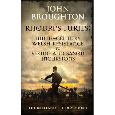Rhodri's Furies: Ninth-century Welsh Resistance to Viking and Saxon incursions