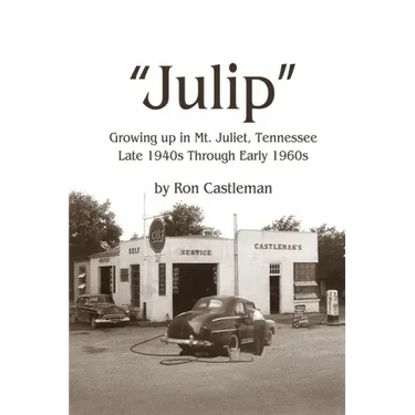 Julip: Growing Up in Mt. Juliet, Tennessee Late 1940s through Early 1960s