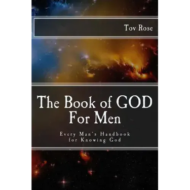 The Book of GOD: For Men: Every Man's Handbook for Knowing GOD