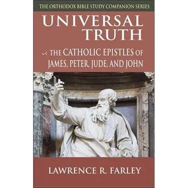 Universal Truth: The Catholic Epistles of James, Peter, Jude, and John