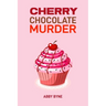 Cherry Chocolate Murder: A Tempting Mystery Unfolds (2024 Desert Cookbook)