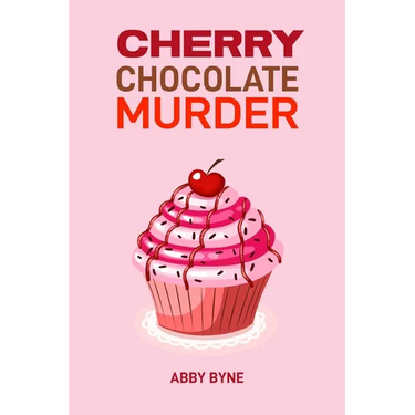 Cherry Chocolate Murder: A Tempting Mystery Unfolds (2024 Desert Cookbook)