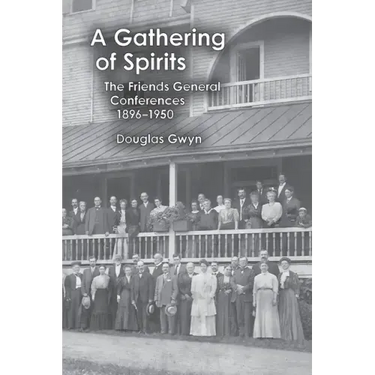 A Gathering of Spirits: The Friends General Conferences 1896-1950