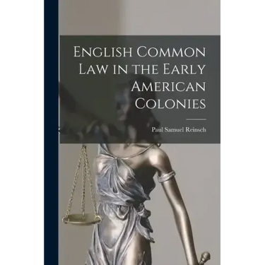 English Common Law in the Early American Colonies