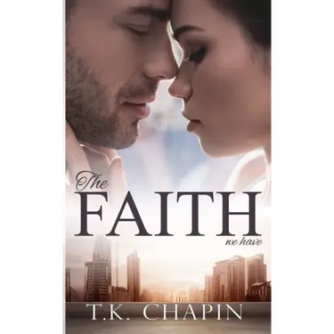 The Faith We Have: A Struggling Christian Marriage Romance Novel