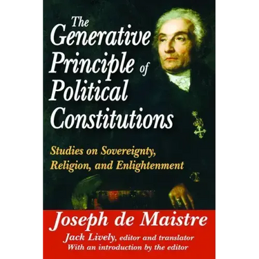 The Generative Principle of Political Constitutions: Studies on Sovereignty, Religion and Enlightenment