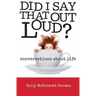 Did I Say That Out Loud?