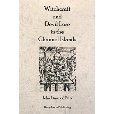 Witchcraft and Devil Lore in the Channel Islands
