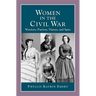 Women in the Civil War: Warriors, Patriots, Nurses, and Spies