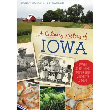 A Culinary History of Iowa: Sweet Corn, Pork Tenderloins, Maid-Rites & More