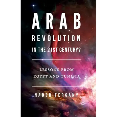 Arab Revolution in the 21st Century?: Lessons from Egypt and Tunisia