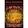 Tap Into The Power Of The Chant: Attaining Supernatural Abilities Using Mantras