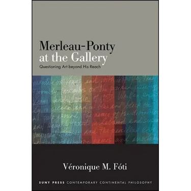 Merleau-Ponty at the Gallery: Questioning Art Beyond His Reach