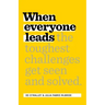 When Everyone Leads: How the Toughest Challenges Get Seen and Solved