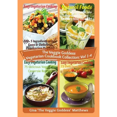 The Veggie Goddess Vegetarian Cookbook Collection: Volumes 1 - 4: Vegetables and Vegetarian - Quick and Easy - Reference