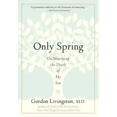 Only Spring: On Mourning the Death of My Son