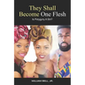 They Shall Become One Flesh: Is Polygyny A Sin?