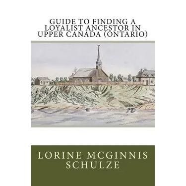 Guide to Finding a Loyalist Ancestor in Upper Canada (Ontario)