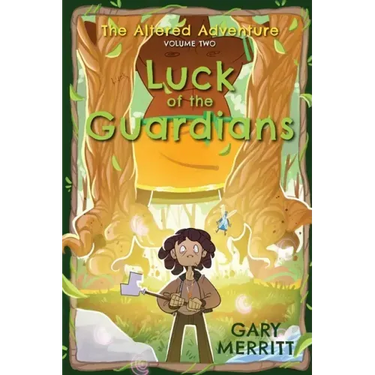 The Altered Adventure: Luck Of The Guardians (Volume Two)