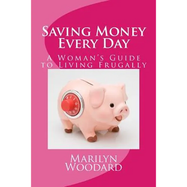 Saving Money Every Day: Every Mom's Guide to Living Frugally