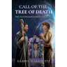 Call of the Tree of Death: The Faithwalker Series Books Six
