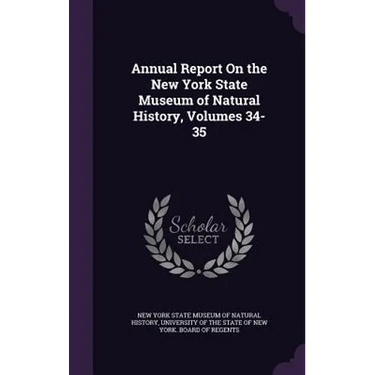 Annual Report On the New York State Museum of Natural History, Volumes 34-35