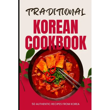 Traditional Korean Cookbook: 50 Authentic Recipes from Korea