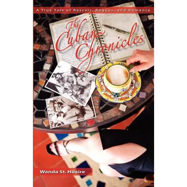 The Cuban Chronicles: A True Tale of Rascals, Rogues, and Romance