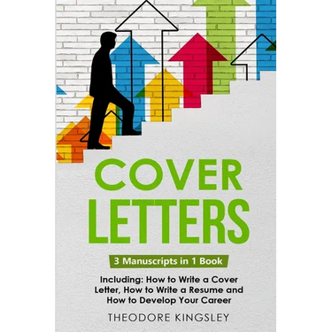 Cover Letters: 3-in-1 Guide to Master How to Write a Cover Letter, Writing Motivation Letters & Cover Letter Templates