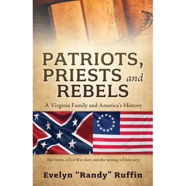Patriots, Priests and Rebels: A Virginia Family and America's History