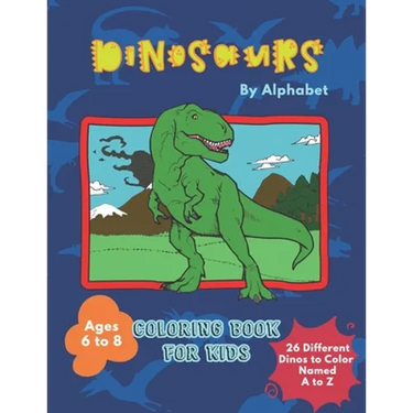 Dinosaurs By Alphabet Coloring Book For Kids: Great Gift for Boys & Girls Aged 6 - 8