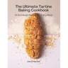 The Ultimate Tartine Cookbook: 55 Sourdough recipes for every mood