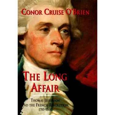 The Long Affair: Thomas Jefferson and the French Revolution, 1785-1800