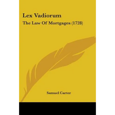 Lex Vadiorum: The Law Of Mortgages (1728)