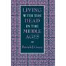 Living with the Dead in the Middle Ages