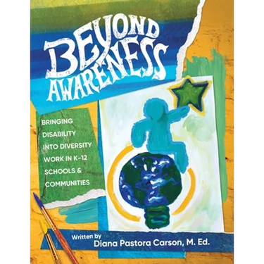 Beyond Awareness: Bringing Disability into Diversity in K-12 Schools & Communities