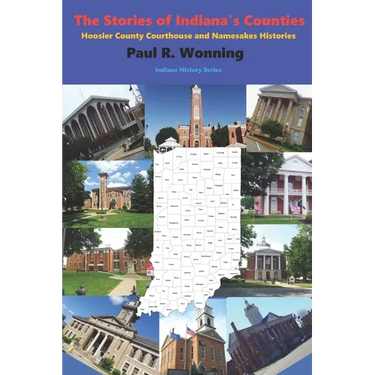 The Stories of Indiana's Counties: Hoosier County Courthouse and Namesakes Histories