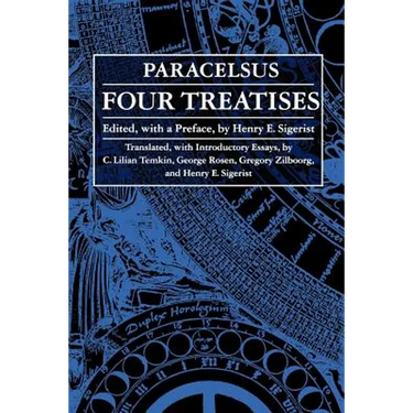 Four Treatises of Theophrastus Von Hohenheim Called Paracelsus