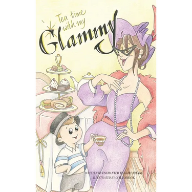 Tea Time with my Glammy: A fun and delicious story about memories being made while they can.....
